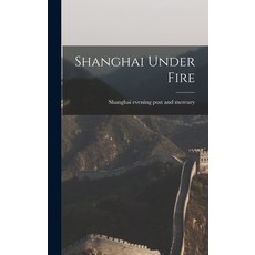 (英文圖書) Shanghai Under Fire 精裝版, Legare Street Press, 英文
