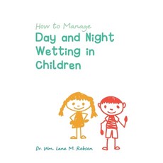 (英文圖書) How to Manage Day and Night Wetting in Children 精裝版, FriesenPress, 英文