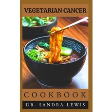 (英文圖書) Vegetarian Cancer Cookbook: Over 40 Delicious Recipes to Fight Cancer Naturally 平裝版, Independently Published, 英文