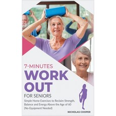 7-Minute Workout for Seniors: Simple Home Exercises to Reclaim Strength Balance and Energy Above th... 精裝版, Endurance University, 英文