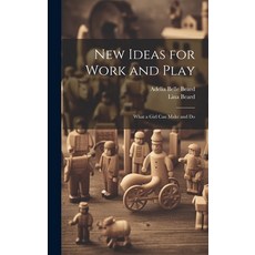 (英文圖書)New Ideas for Work and Play: What a Girl Can Make and Do 精裝版, Legare Street Press, 英文