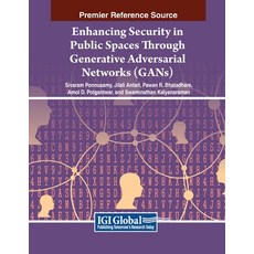 (英文圖書) Enhancing Security in Public Spaces Through Generative Adversarial Networks (GANs) 平裝版, IGI Global, 英文