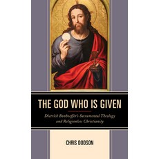 The God Who Is Given: Dietrich Bonhoeffer's Sacramental Theology and Religionless Christianity 精裝版, Fortress Academic, 英文