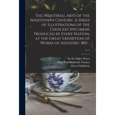 (英文圖書) The Industrial Arts of the Nineteenth Century. A Series of Illustrations of the Choicest Spec... 平裝版, Legare Street Press, 英文