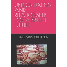(英文圖書) Unique Dating and Relationship for a Bright Future 平裝版, Independently Published, 英文
