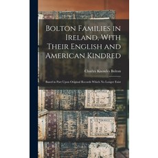 (英文圖書) Bolton Families in Ireland With Their English and American Kindred: Based in Part Upon Origi... 精裝版, Legare Street Press, 英文