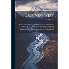 (英文圖書) Our New West: Records of Travel Between the Mississippi River and the Pacific Ocean; Over the... 平裝版, Legare Street Press, 英文