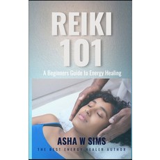 (英文圖書) Reiki 101: A Beginners Guide to Energy Healing 平裝版, Independently Published, 英文