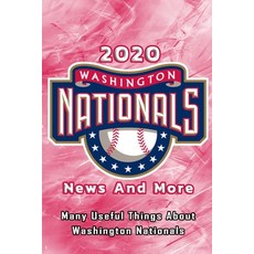 2020 Washington Nationals News And More: Many Useful Things About Washington Nationals: 2020 Washing... 平裝版, Independently Published, 英文
