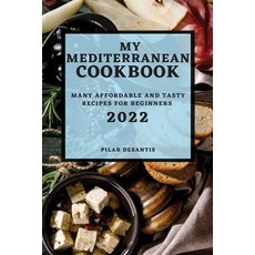 (英文圖書) My Mediterranean Cookbook 2022: Many Affordable and Tasty Recipes for Beginners 平裝版, Pilar DeSantis, 英文