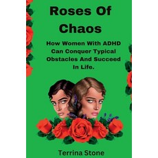 (英文圖書) Roses Of Chaos: How Women With ADHD Can Conquer Typical Obstacles And Succeed In Life 平裝版, Independently Published, 英文