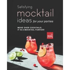 (英文圖書) Satisfying Mocktail Ideas for Your Parties: Move Over Cocktails it is a Mocktail Funfair! 平裝版, Independently Published, 英文
