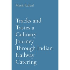 (英文圖書) Tracks and Tastes a Culinary Journey Through Indian Railway Catering 平裝版, Uniek Enterprises, 英文