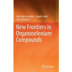 New Frontiers in Organoselenium Compounds 精裝版, Springer, 英文