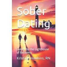 (英文圖書) Sober Dating: Guided by the Lighthouse of Recovery 平裝版, Independently Published, 英文