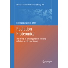 (英文圖書) Radiation Proteomics: The Effects of Ionizing and Non-Ionizing Radiation on Cells and Tissues 平裝版, Springer, 英文