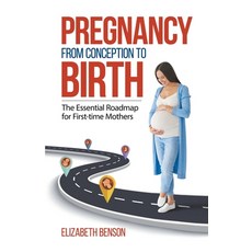(英文圖書) Pregnancy From Conception to Birth: The Essential Roadmap for First-time Mothers 平裝版, Elizabeth Benson, 英文