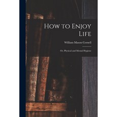 (英文圖書) How to Enjoy Life: or Physical and Mental Hygiene 平裝版, Legare Street Press, 英文