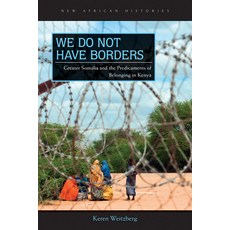 We Do Not Have Borders: Greater Somalia and the Predicaments of Belonging in Kenya 精裝版, Ohio University Press, 英文