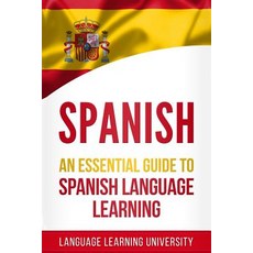 (英文圖書) Spanish: An Essential Guide to Spanish Language Learning 平裝版, Independently Published, 英文