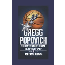 (英文圖書) Gregg Popovich: The Mastermind Behind the Spurs dynasty 平裝版, Independently Published, 英文