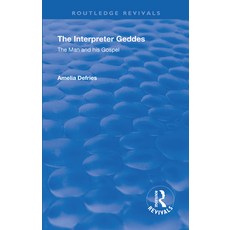 Revival: The Interpreter Geddes (1928): The Man and His Gospel 平裝版, Routledge, 英文