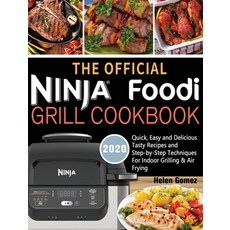 The Official Ninja Foodi Grill Cookbook for Beginners: Quick Easy and Delicious Recipes For Indoor ... 精裝版, Helen Gomez, 英文