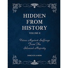(英文圖書) Hidden From History Volume 2: Voices Against Suffrage from the Silenced Majority 平裝版, Timeless Treasures, 英文