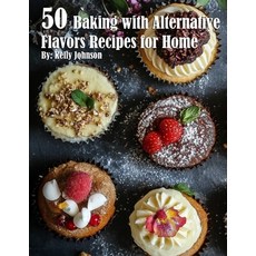 (英文圖書) 50 Baking with Alternative Flavors Recipes for Home 平裝版, Marick Booster, 英文