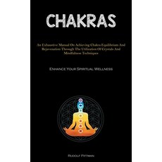 (英文圖書) Chakras: An Exhaustive Manual On Achieving Chakra Equilibrium And Rejuvenation Through The Ut... 平裝版, Micheal Kannedy, 英文