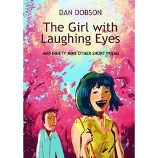 The Girl with Laughing Eyes: and ninety-nine other short poems 平裝版, Lulu.com, 英文
