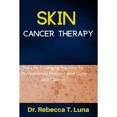 (英文圖書) Skin Cancer Therapy: The Life-Changing Routine To Permanently Prevent And Cure Skin Cancer 平裝版, Independently Published, 英文