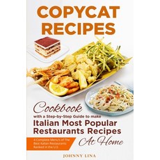 Copycat Recipes: A Step-by-Step Cookbook Guide to make Italian Most Popular Restaurants Recipes at Home 平裝版, Independently Published, 英文