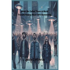 (英文圖書) When We Called Them: A World Transformed by Mass UFO Summoning 平裝版, Jessie Contreras, 英文