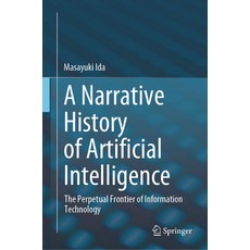 (英文圖書) A Narrative History of Artificial Intelligence: The Perpetual Frontier of Information Technology 精裝版, Springer, 英文