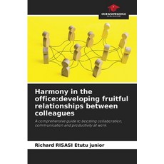 (英文圖書) Harmony in the office: developing fruitful relationships between colleagues 平裝版, Our Knowledge Publishing, 英文