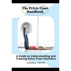 (英文圖書) The Pelvic Floor Handbook: A Guide to Understanding and Treating Pelvic Floor Disorders 平裝版, Independently Published, 英文