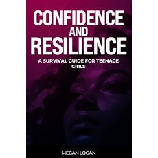 (英文圖書) Confidence and Resilience: A Survival Guide for Teenage Girls 平裝版, Independently Published, 英文