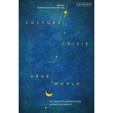 Culture and Crisis in the Arab World: Art Practice and Production in Spaces of Conflict 平裝版, I. B. Tauris & Company, 英文