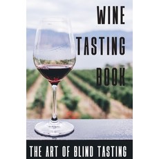 Wine Tasting Book The Art Of Blind Tasting: Books For Wine Lovers 平裝版, Independently Published, 英文