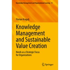 (英文圖書) Knowledge Management and Sustainable Value Creation: Needs as a Strategic Focus for Organizat... 平裝版, Springer, 英文