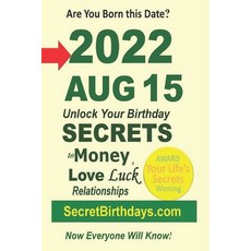 (英文圖書) Born 2022 Aug 15? Your Birthday Secrets to Money Love Relationships Luck: Fortune Telling Se... 平裝版, Independently Published, 英文
