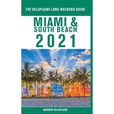 Miami & South Beach - The Delaplaine 2021 Long Weekend Guide 平裝版, Gramercy Park Press, 英文