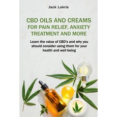 (英文圖書) CBD Oils and Creams For Pain Relief Anxiety Treatment and More: Learn the Value of CBD's and... 平裝版, Independently Published, 英文