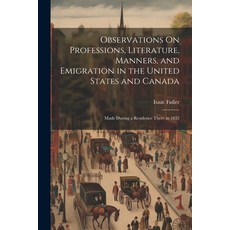 (英文圖書) Observations On Professions Literature Manners and Emigration in the United States and Can... 平裝版, Legare Street Press, 英文