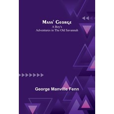 (英文圖書)Mass' George: A Boy's Adventures in the Old Savannah 平裝版, Alpha Edition, 英文