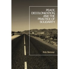 (英文圖書) Peace Decolonization and the Practice of Solidarity 平裝版, Bloomsbury Academic, 英文