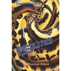 (英文圖書) The Beginner's Guide to Keeping a Ball Python: A Comprehensive Companion 平裝版, Independently Published, 英文