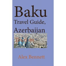 (英文圖書) Baku Travel Guide Azerbaijan: Tourism 平裝版, Independently Published, 英文