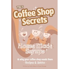 (英文圖書) House-Made Simple Syrups: Take Your Coffee Shop to the Next Level! 平裝版, Independently Published, 英文